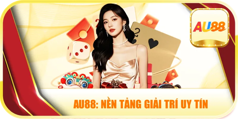 AU88: Nền Tảng Giải Trí Uy Tín