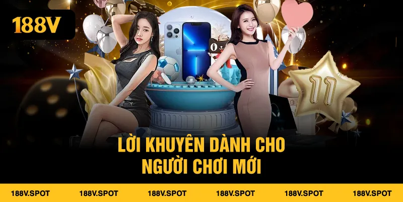 Lời khuyên dành cho người chơi mới