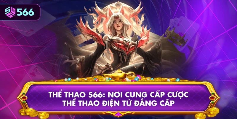 Thể Thao 566: Nơi Cung Cấp Cược Thể Thao Điện Tử Đẳng Cấp